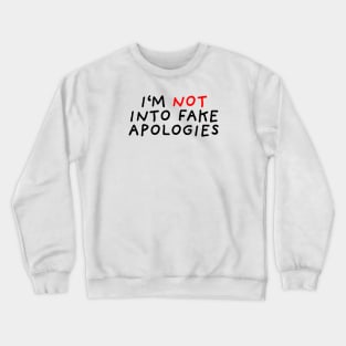 Fake Apologies Crewneck Sweatshirt